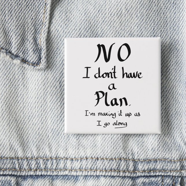 Chapa Cuadrada Gracioso Sin Plan Con Trabajo Relacionado Cita Chi (Funny no plan quote handwriting typography simple black and white button)
