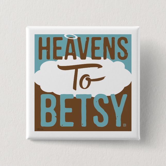Chapa Cuadrada Heavens To Betsy (Anverso)