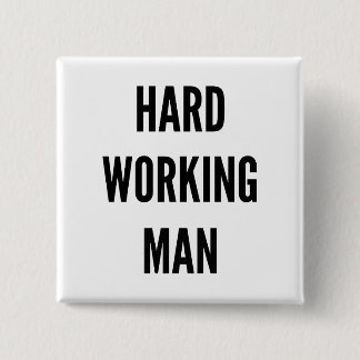 Chapa Cuadrada Hombre de trabajo duro