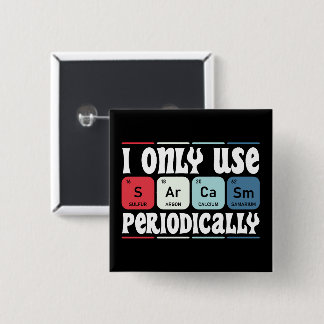 Chapa Cuadrada I Only Use Sarcasm Periodically Cool Science Quote