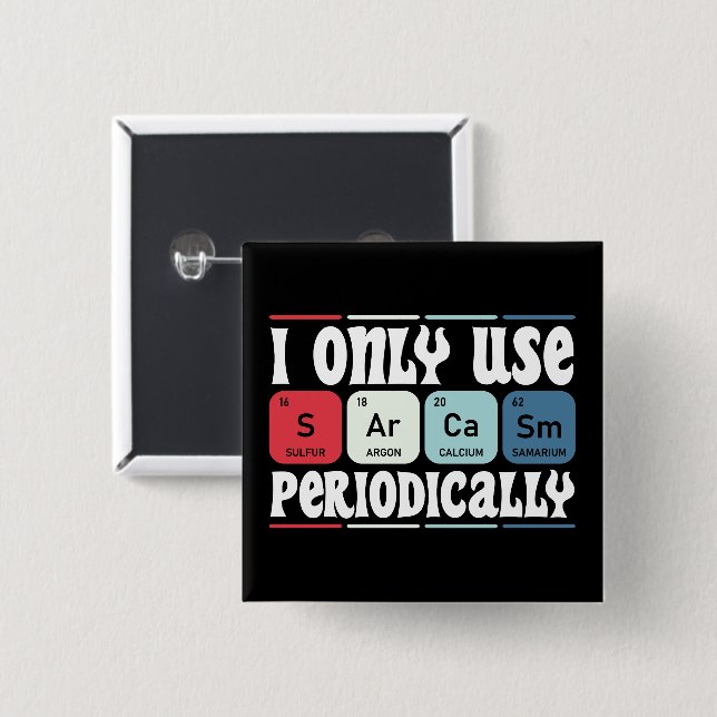 Chapa Cuadrada I Only Use Sarcasm Periodically Cool Science Quote (Anverso y reverso)