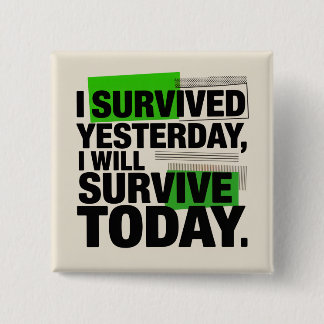 Chapa Cuadrada I Survived Yesterday, I Will Survive Today