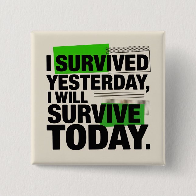 Chapa Cuadrada I Survived Yesterday, I Will Survive Today (Anverso)