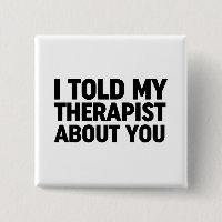 I Told My Therapist About You