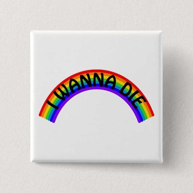 Chapa Cuadrada I Wanna Die - Rainbow (Anverso)