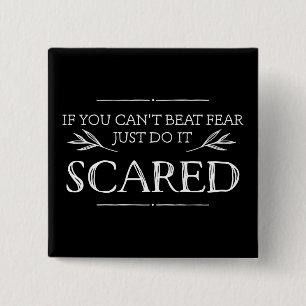 Chapa Cuadrada If You Can't Beat Fear, Just Do It Scared