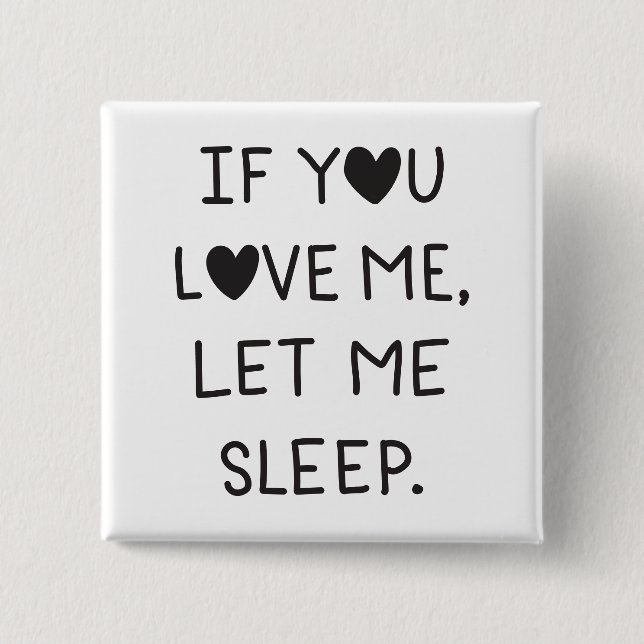 Chapa Cuadrada If you love me, let me sleep (Anverso)