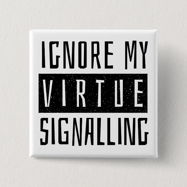 Chapa Cuadrada Ignorar la señalización de mi virtud (Anverso)