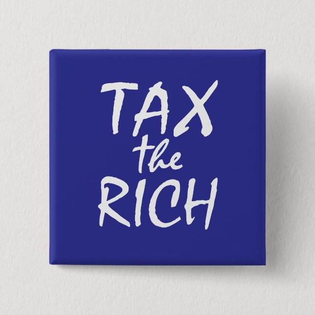 Chapa Cuadrada Imponer impuestos a los ricos (Anverso)