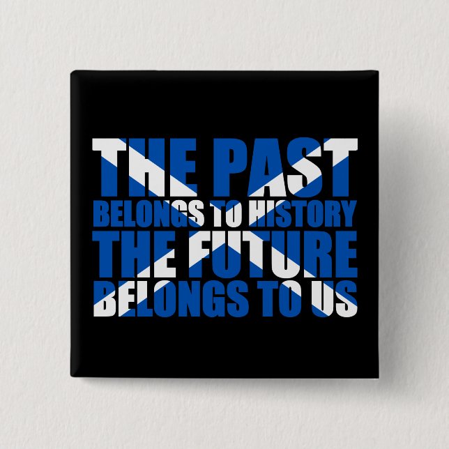 Chapa Cuadrada Independencia escocesa: El futuro pertenece a (Anverso)