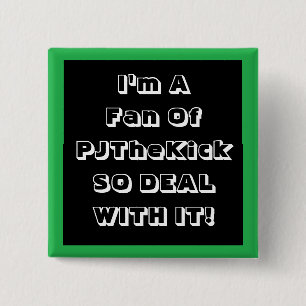Chapa Cuadrada Insignia de la fan de PJTheKick
