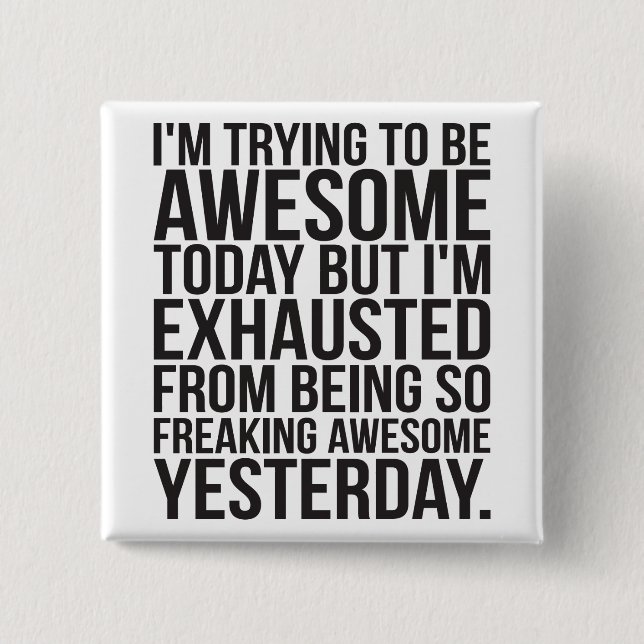 Chapa Cuadrada Intento ser genial hoy pero estoy exhausto (Anverso)