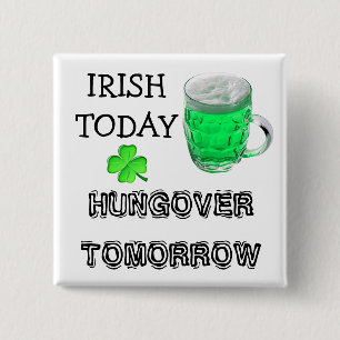 Chapa Cuadrada Irlandés hoy, resaca mañana Día de San Patricio