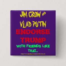 CHAPA CUADRADA JIM CROW Y PUTIN APOYAN A TRUMP, CON AMIGOS COMO .