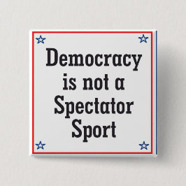 Chapa Cuadrada La democracia no es un deporte espectador -