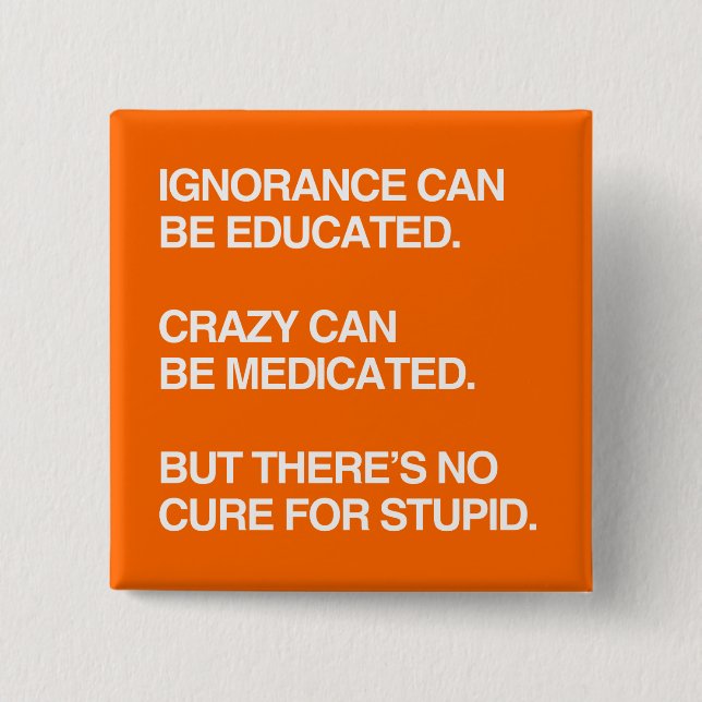 CHAPA CUADRADA LA IGNORANCIA PUEDE SER EDUCADA (Anverso)