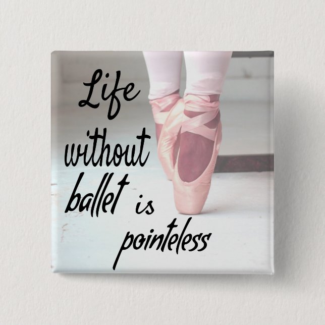 Chapa Cuadrada La vida sin ballet no tiene sentido. (Anverso)