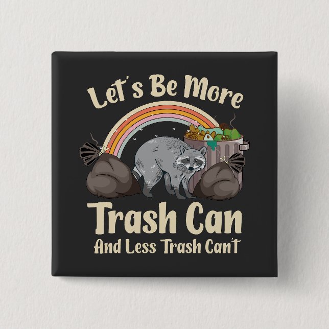Chapa Cuadrada let's be more trash can and less trash can't funny (Anverso)