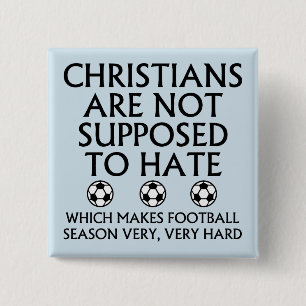 Chapa Cuadrada Los cristianos no deben odiar el fútbol