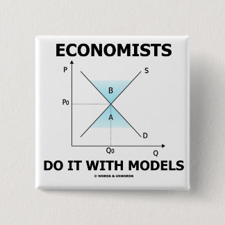 Chapa Cuadrada Los economistas lo hacen con modelos (Humor económ