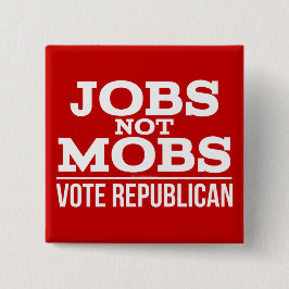 Chapa Cuadrada Los empleos no las multitudes votan por los empleo