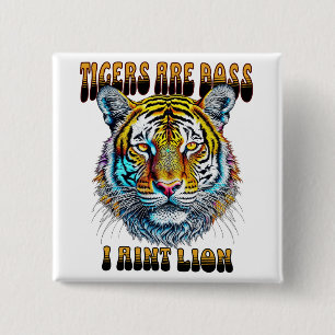Chapa Cuadrada Los tigres son jefe   I Aint Lion