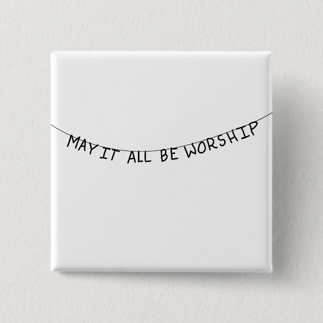Chapa Cuadrada May it all be worship (Anverso)