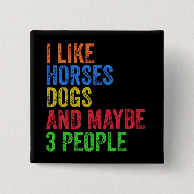 Chapa Cuadrada Me Gustan Los Perros De Caballos Y Quizá 3 Persona (Anverso)