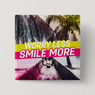 Chapa Cuadrada Menos preocupación, sonreír más