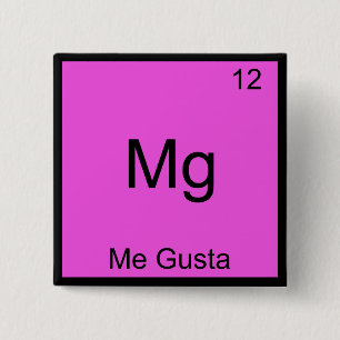 Chapa Cuadrada Mg - Me Gusta Camiseta Divertida Elemento Meme Quí