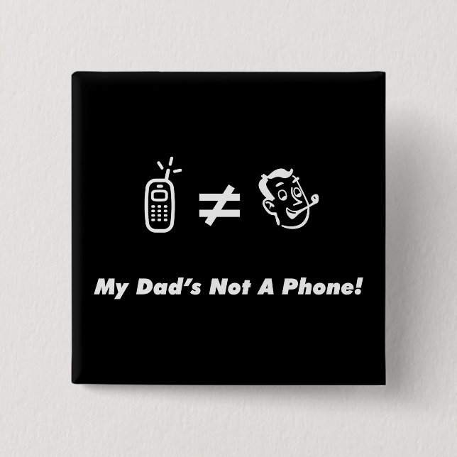 Chapa Cuadrada Mi papá no es un teléfono (Anverso)