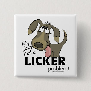 Chapa Cuadrada ¡Mi perro tiene un problema con el LICKER!