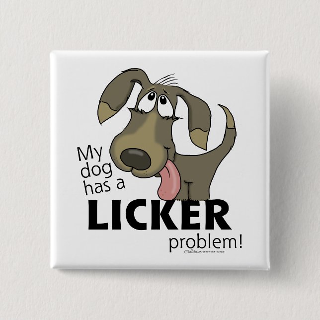 Chapa Cuadrada ¡Mi perro tiene un problema con el LICKER! (Anverso)