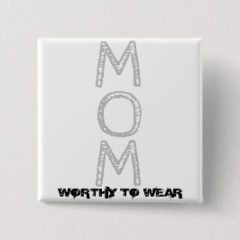 Chapa Cuadrada MOM - Worthy To Wear
