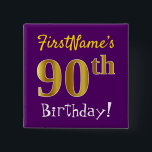 Chapa Cuadrada Morado, Faux Gold 90th Birthday, con nombre person<br><div class="desc">Este sencillo diseño de botón cuadrado muestra un mensaje como "¡Cumpleaños 90 de FirstName!", con el "90" con un aspecto falso/imitación de color dorado, en un fondo morado. El nombre se puede personalizar. Botones como este podrían ser usados por los invitados en una fiesta de cumpleaños para alguien que está...</div>