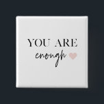 Chapa Cuadrada Motivación positiva que eres suficiente cita<br><div class="desc">¿Buscando un recordatorio diario de que eres suficiente? ¡Aquí lo encontrarás! Presentamos nuestros productos de presupuesto "Eres suficiente",  diseñados para proporcionar motivación positiva y animar tu espíritu cuando lo necesites. Con estos productos inspiradores,  puedes llevar consigo el mensaje de autoaceptación y amor propio dondequiera que vayas.</div>