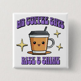 Chapa Cuadrada Mr Coffee Says Rise & Shine