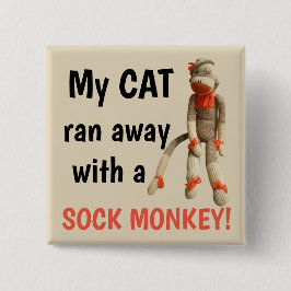 Chapa Cuadrada "My cat ran away with a sock monkey" humorous cat