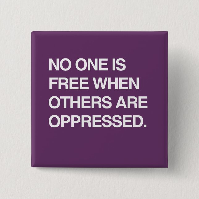 CHAPA CUADRADA NADIE ES LIBRE CUANDO OPRIMEN A OTROS (Anverso)