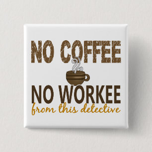 Chapa Cuadrada Ningún café ningún detective de Workee