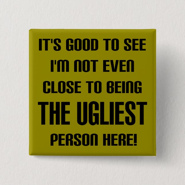 Chapa Cuadrada No Es El Más Brillante Pin De Botones Graciosos (Anverso)