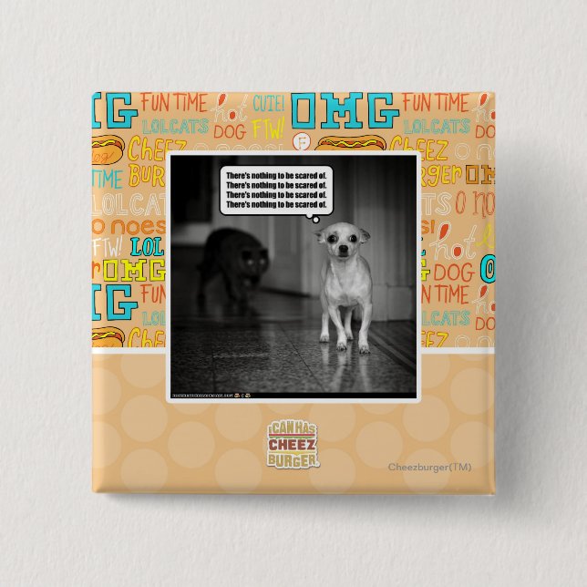 Chapa Cuadrada No hay nada ser asustado de (Anverso)