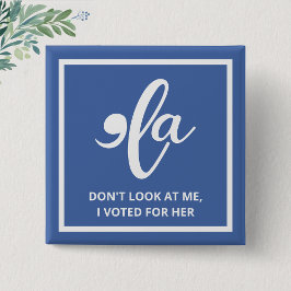 Chapa Cuadrada No me mires, he votado por su Kamala Azul