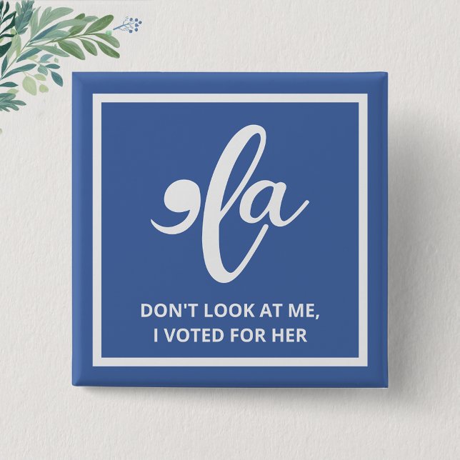 Chapa Cuadrada No me mires, he votado por su Kamala Azul (Subido por el creador)