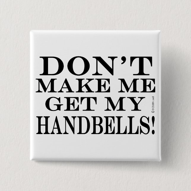 Chapa Cuadrada No me obliguen a conseguir mis campanas (Anverso)