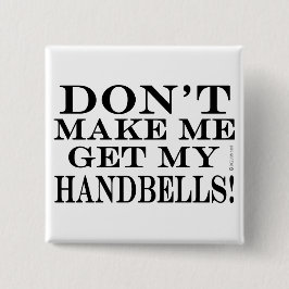 Chapa Cuadrada No me obliguen a conseguir mis campanas