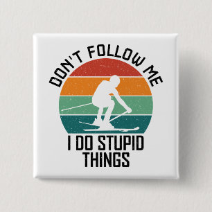 Chapa Cuadrada No me sigas hago cosas estúpidas para los amantes