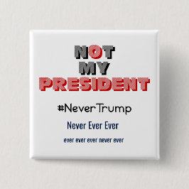Chapa Cuadrada No mi presidente Never Trump Button