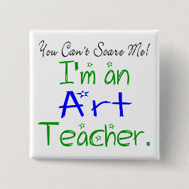 Chapa Cuadrada No puedes asustarme, soy un profesor de arte