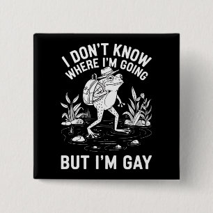 Chapa Cuadrada No sé a dónde voy pero soy rana gay